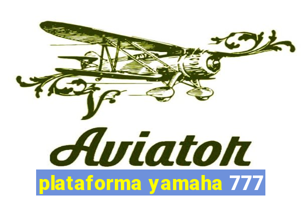 plataforma yamaha 777